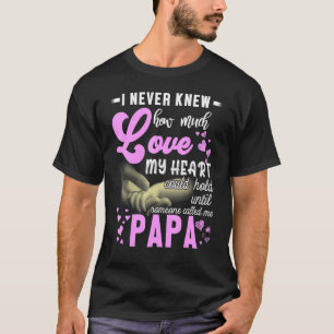 Ik weet nooit hoeveel liefde mijn hart kan inhoude t-shirt