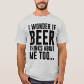 IK WEET OF BEER OOK OVER ME DENKT... T-SHIRT (Voorkant)