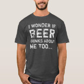 IK WEET OF BEER OOK OVER ME DENKT... T-shirt (Voorkant)