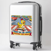 Ik weet waarom de kip de weg is overgestoken sticker (Koffer)