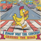 Ik weet waarom de kip de weg is overgestoken sticker (Voorkant)