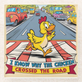 Ik weet waarom de kip de weg overstak glazen onderzetter