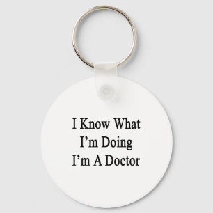 Ik weet wat ik doe, ik ben dokter sleutelhanger