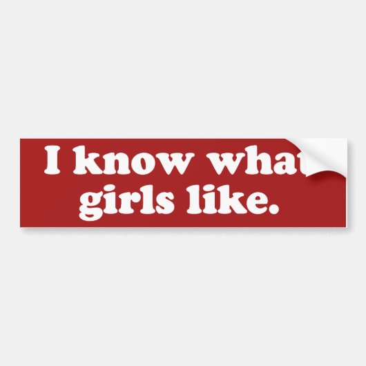 Ik weet wat meisjes leuk vinden bumpersticker (Voorkant)