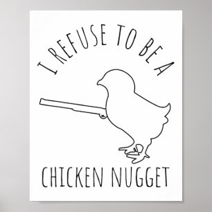 Ik weiger een kipnugget te zijn Kippenhumor _1 Poster