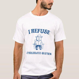 Ik weiger gluten te tolereren t-shirt