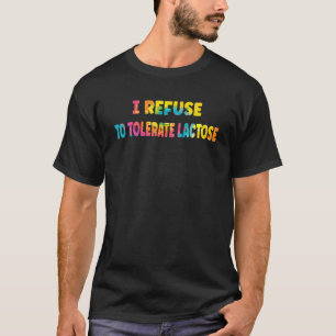 Ik weiger het te verdragen Lactose Lactose Tie Dye T-shirt