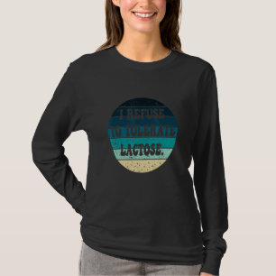 Ik weiger lactose_26 te verdragen t-shirt