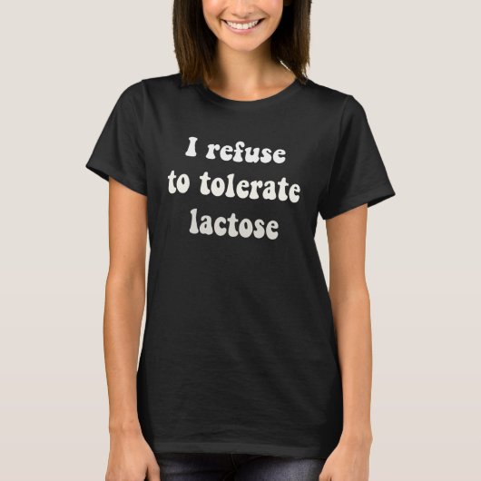 Ik weiger lactose_27 te verdragen t-shirt (Voorkant)