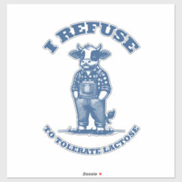Ik weiger lactose te tolereren" Grappige Koe Sticker
