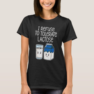Ik weiger lactose te tolereren. t-shirt