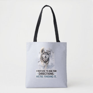 Ik weiger om om richting te vragen grappige husky tote bag
