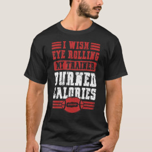 Ik wens dat Eye Rolling Mijn Trainer Sarcastisch   T-shirt