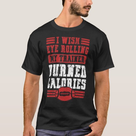 Ik wens dat Eye Rolling Mijn Trainer Sarcastisch T-shirt (Voorkant)