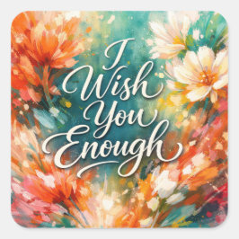 Ik Wens Genoeg Tekst met Bloemen Vierkante Sticker