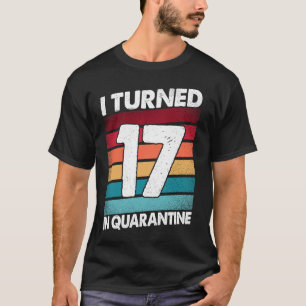 Ik werd 17 in quarantaine 2020 17 jaar oud 17e B T-shirt