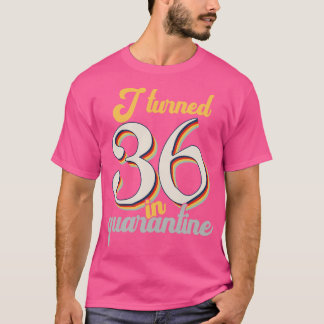 Ik werd 36 op mijn 36e verjaardag t-shirt