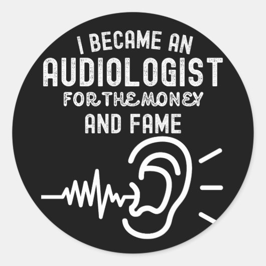 Ik werd audioloog voor het geld en de faam ronde sticker (Voorkant)