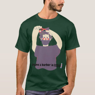 Ik werd barber in 2020 t-shirt