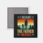 Ik Werd De Vader Die Ik Nodig Had Vaderdag Papa Da Magneet (Voorkant / Achterkant)