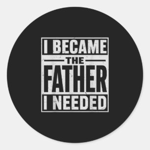 Ik werd de vader die vaderdag mannen papa nodig ha ronde sticker