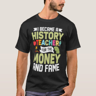 Ik werd een geschiedenisleraar voor de geldprofess t-shirt
