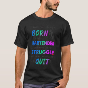Ik werd geboren als een barkeeper... die me kan zi t-shirt