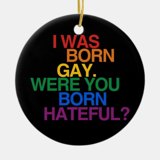 IK WERD GEBOREN GAY, WAREN JULLIE BO. KERAMISCH ORNAMENT (Voorkant)