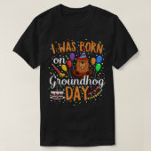 Ik werd geboren op de grondhog dag 2 februari t-shirt (Design voorkant)