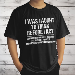 Ik werd geleerd na te denken voordat ik sarcasme g t-shirt