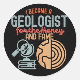 Ik werd geoloog voor het geld en de faam ronde sticker