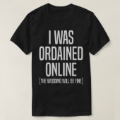 Ik werd geordend op online bruiloft. t-shirt (Design voorkant)