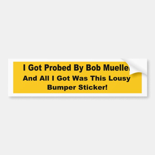 Ik werd geprobed door Bob Mueller populair politie Bumpersticker (Voorkant)