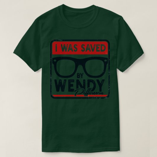 Ik werd gered door Wendy Peffercorn 1 T-shirt (Design voorkant)