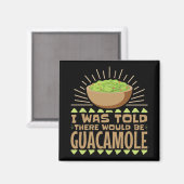 Ik werd gezegd dat er Guacamole zou zijn. Magneet (Voorkant / Achterkant)
