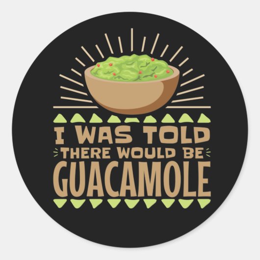 Ik werd gezegd dat er Guacamole zou zijn. Ronde Sticker (Voorkant)