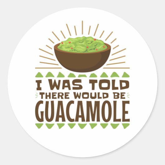 Ik werd gezegd dat er Guacamole zou zijn. Ronde Sticker (Voorkant)