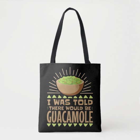 Ik werd gezegd dat er Guacamole zou zijn. Tote Bag (Voorkant)