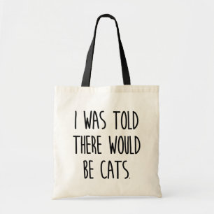 Ik werd gezegd dat er katten zouden zijn tote bag