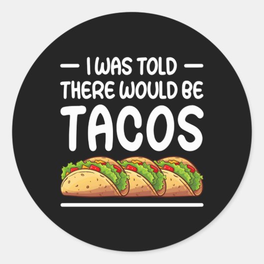 Ik werd gezegd dat er Tacos zouden zijn Ronde Sticker (Voorkant)