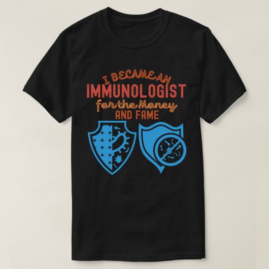 Ik werd immunoloog voor het geld en de faam t-shirt (Design voorkant)