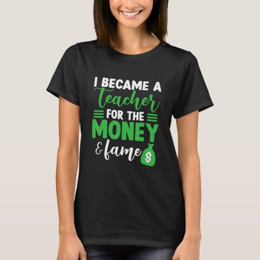 Ik werd leraar geld- en beroemdheden t-shirt (Voorkant)