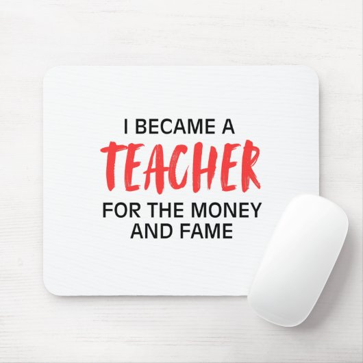 Ik werd leraar voor het geld en de roem muismat (Met muis)