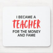 Ik werd leraar voor het geld en de roem muismat (Voorkant)