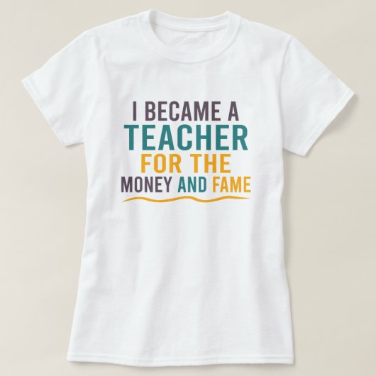 Ik werd leraar voor het geld en het feest t-shirt (Design voorkant)
