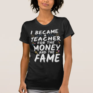Ik werd leraar voor het geld en het feest t-shirt