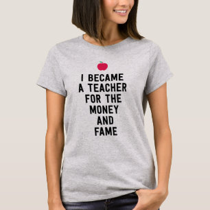 Ik werd leraar voor het geld en voelde grappig t-shirt