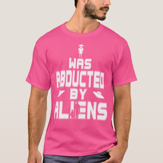 Ik werd ontvoerd door Aliens Funny UFO Tshirt (Voorkant)