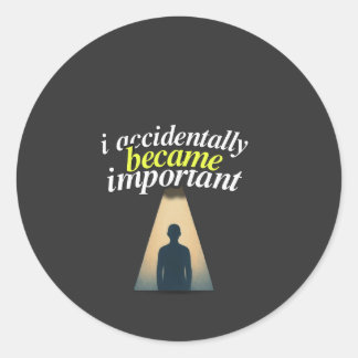 Ik werd per ongeluk belangrijk humoristisch zelfbe ronde sticker