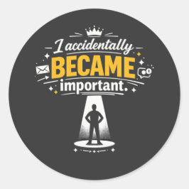 Ik werd per ongeluk belangrijk op het werk het ver ronde sticker